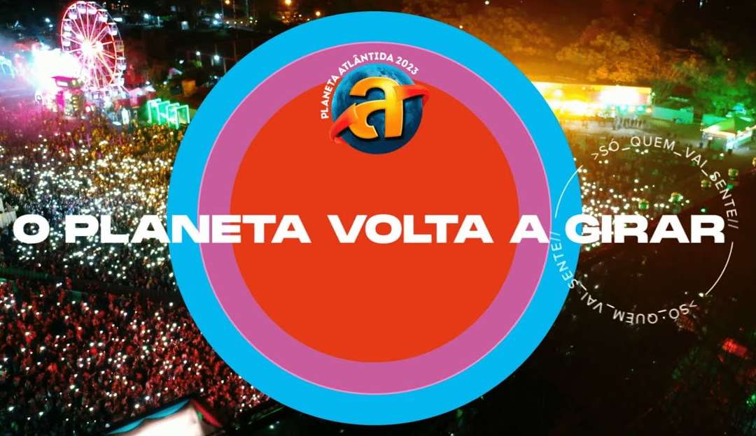 “Planeta Atlântida” anuncia as atrações que farão o planeta girar em 2023