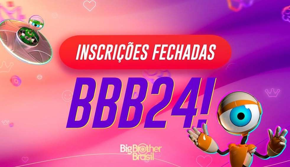 Inscrições do BBB 24 estão temporariamente fechadas